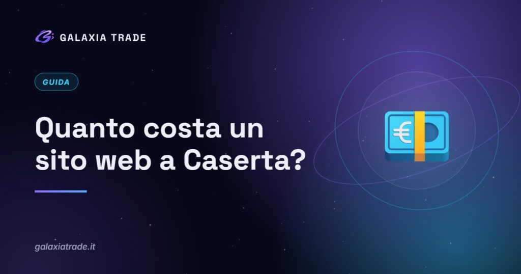 Quanto costa un sito web a Caserta? – Galaxia Trade