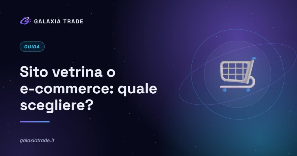 Sito vetrina o e-commerce: quale scegliere? – Galaxia Trade